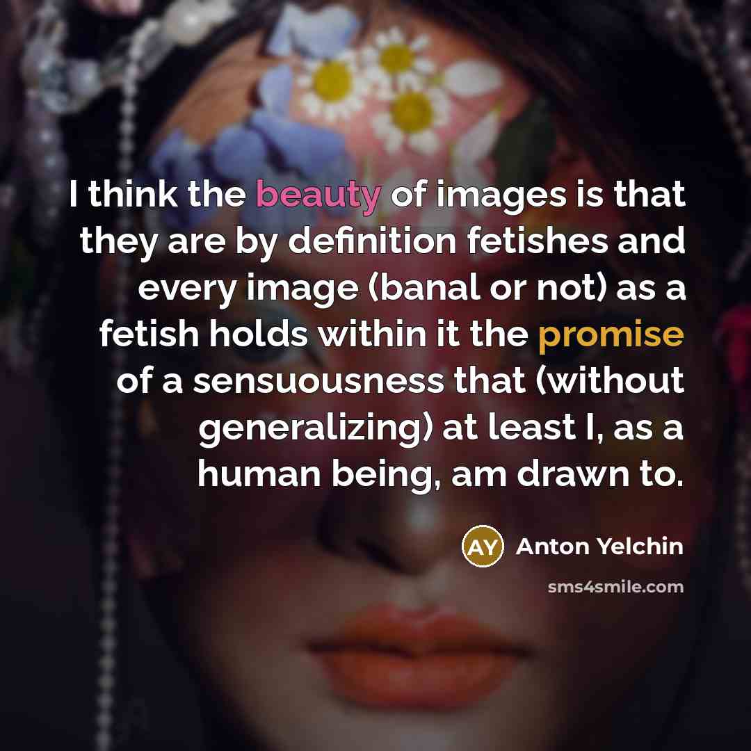 “I think the beauty of images is that they are…” quote by Anton Yelchin