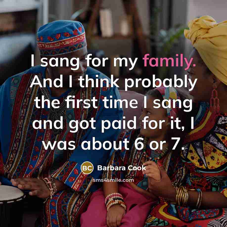 “I sang for my family. And I think probably the…” quote by Barbara Cook