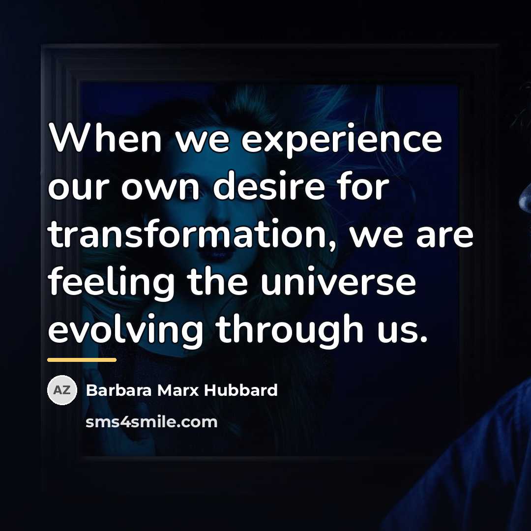 “When we experience our own desire for transformation, we are…” quote by Barbara Marx Hubbard
