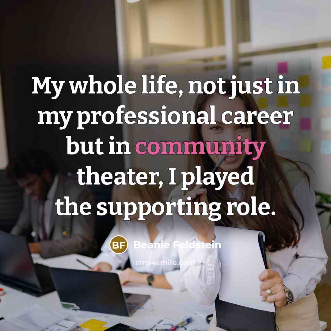 “My whole life, not just in my professional career but…” quote by Beanie Feldstein