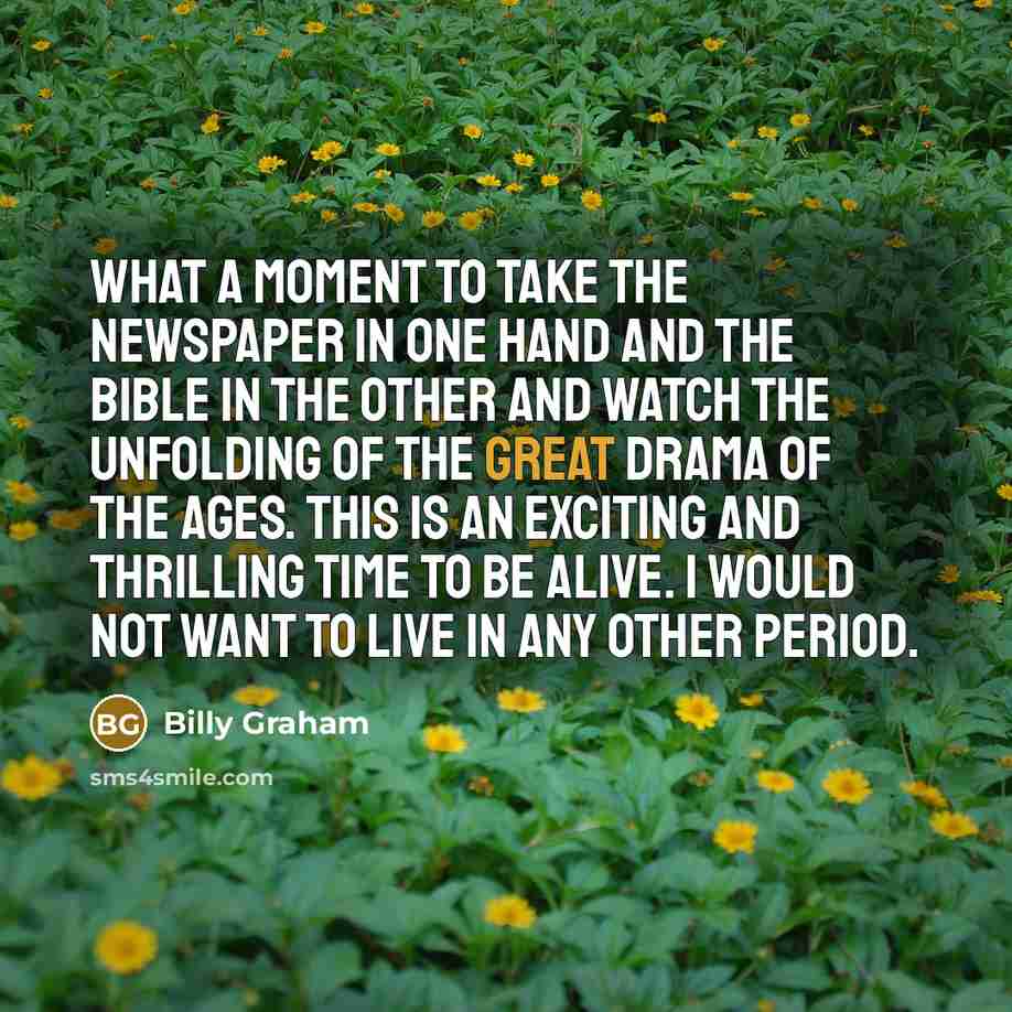 “What a moment to take the newspaper in one hand…” quote by Billy Graham