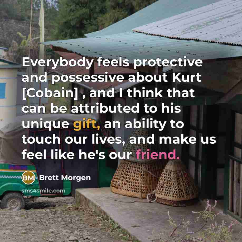 “Everybody feels protective and possessive about Kurt [Cobain] , and…” quote by Brett Morgen