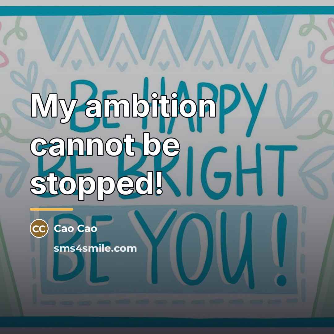 “My ambition cannot be stopped!…” quote by Cao Cao