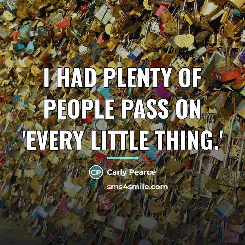 “I had plenty of people pass on 'Every Little Thing.'…” quote by Carly Pearce