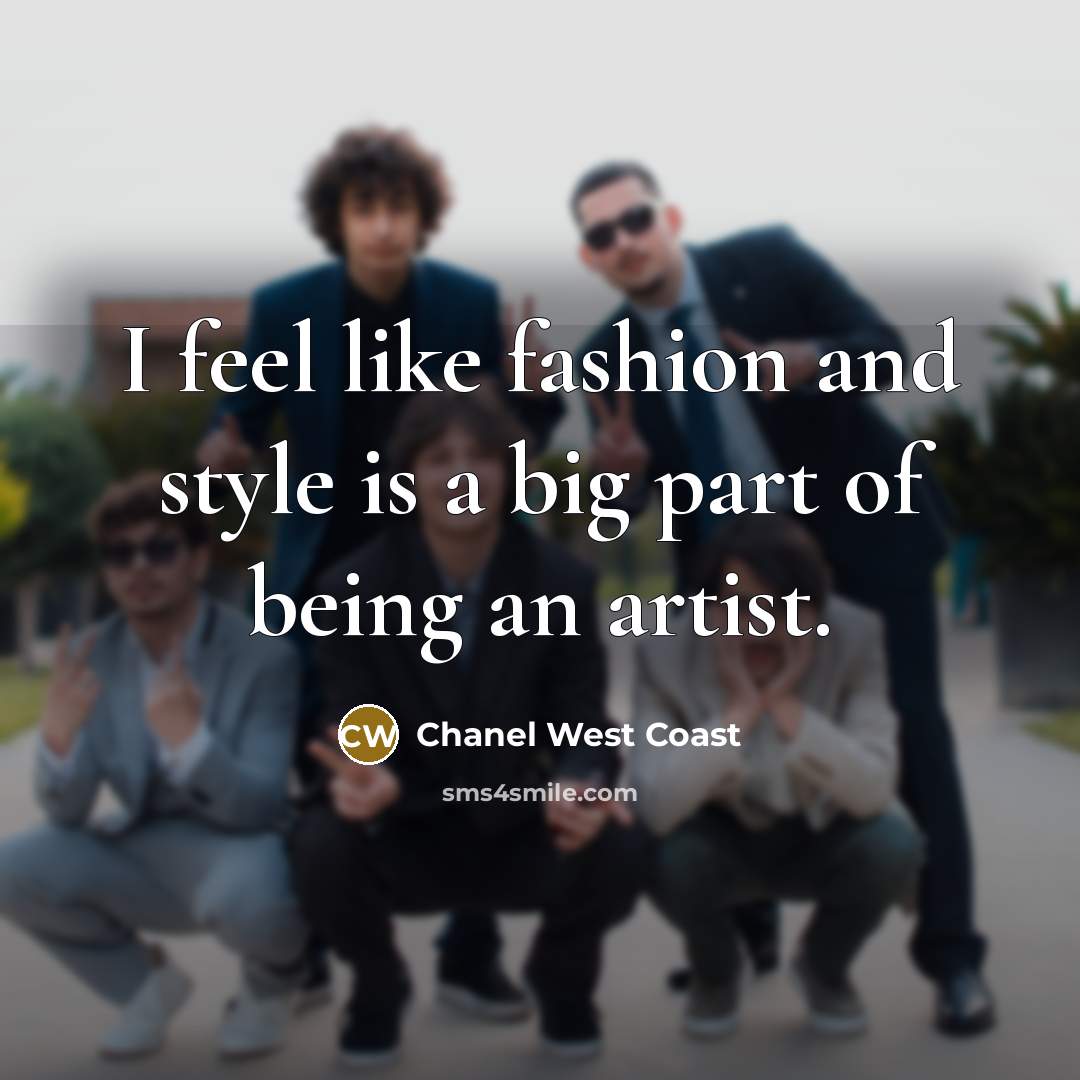 “I feel like fashion and style is a big part…” quote by Chanel West Coast
