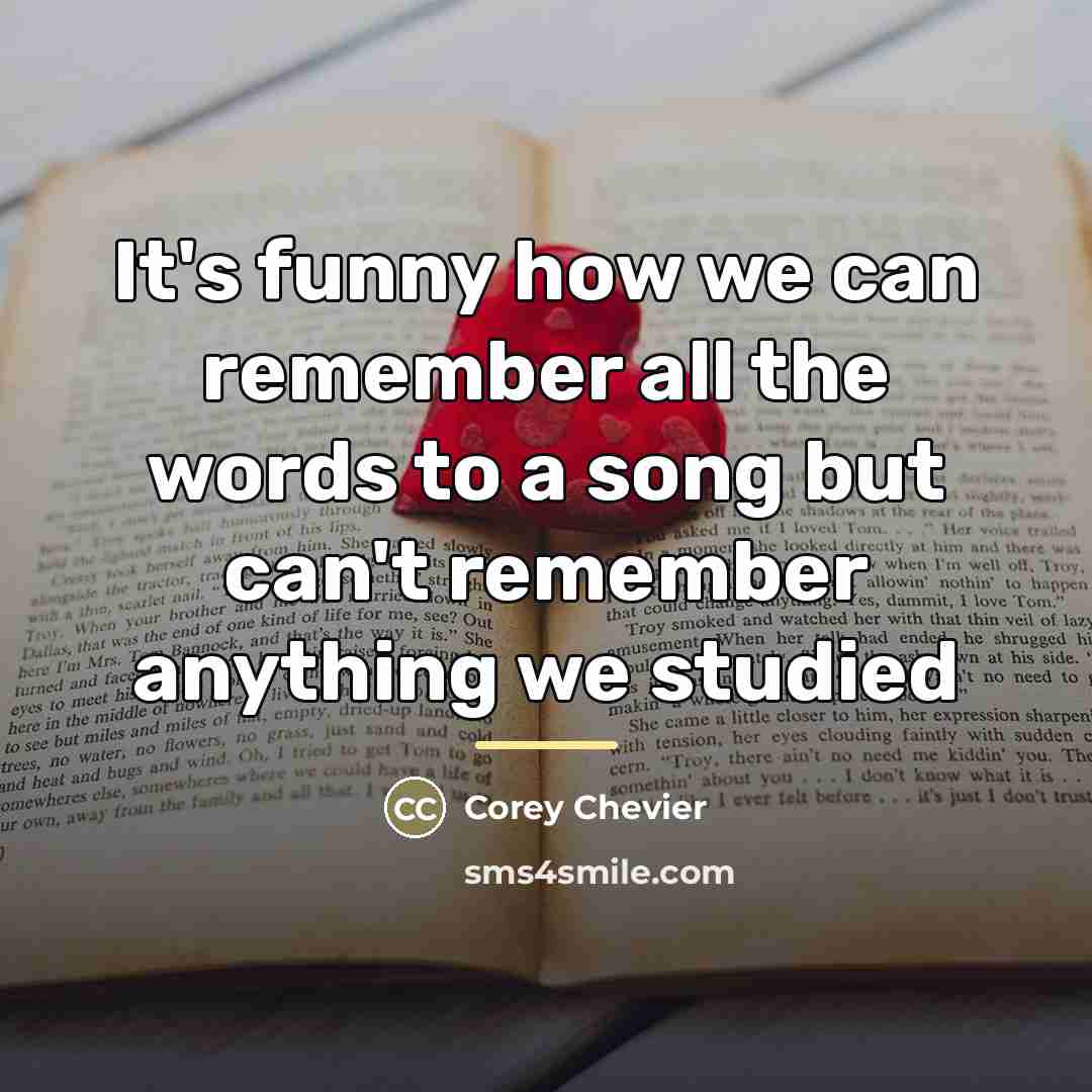 “It's funny how we can remember all the words to…” quote by Corey Chevier
