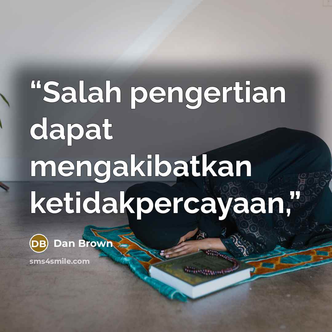 “Salah pengertian dapat mengakibatkan ketidakpercayaan,” quote by Dan Brown