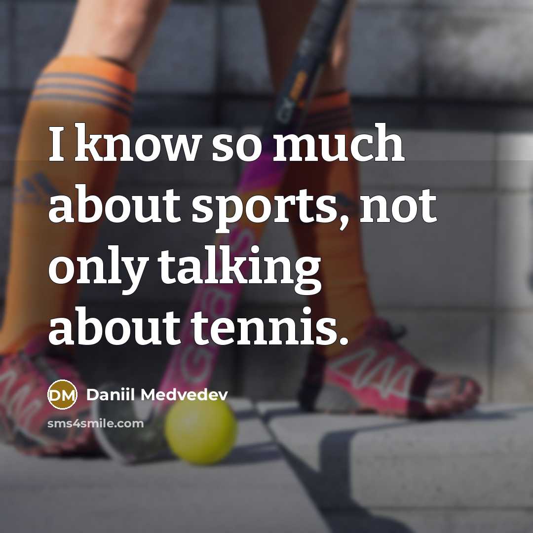 “I know so much about sports, not only talking about…” quote by Daniil Medvedev