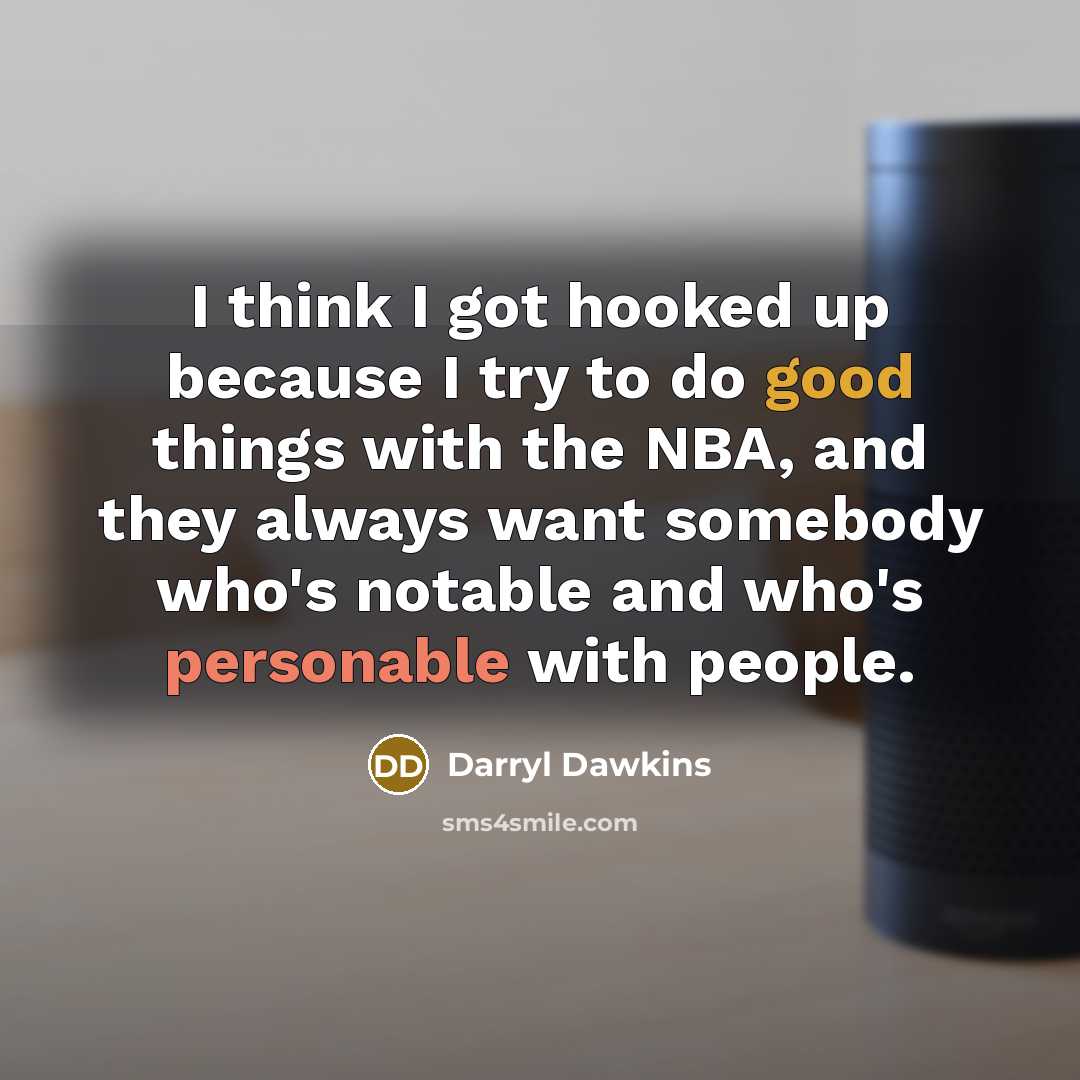 “I think I got hooked up because I try to…” quote by Darryl Dawkins