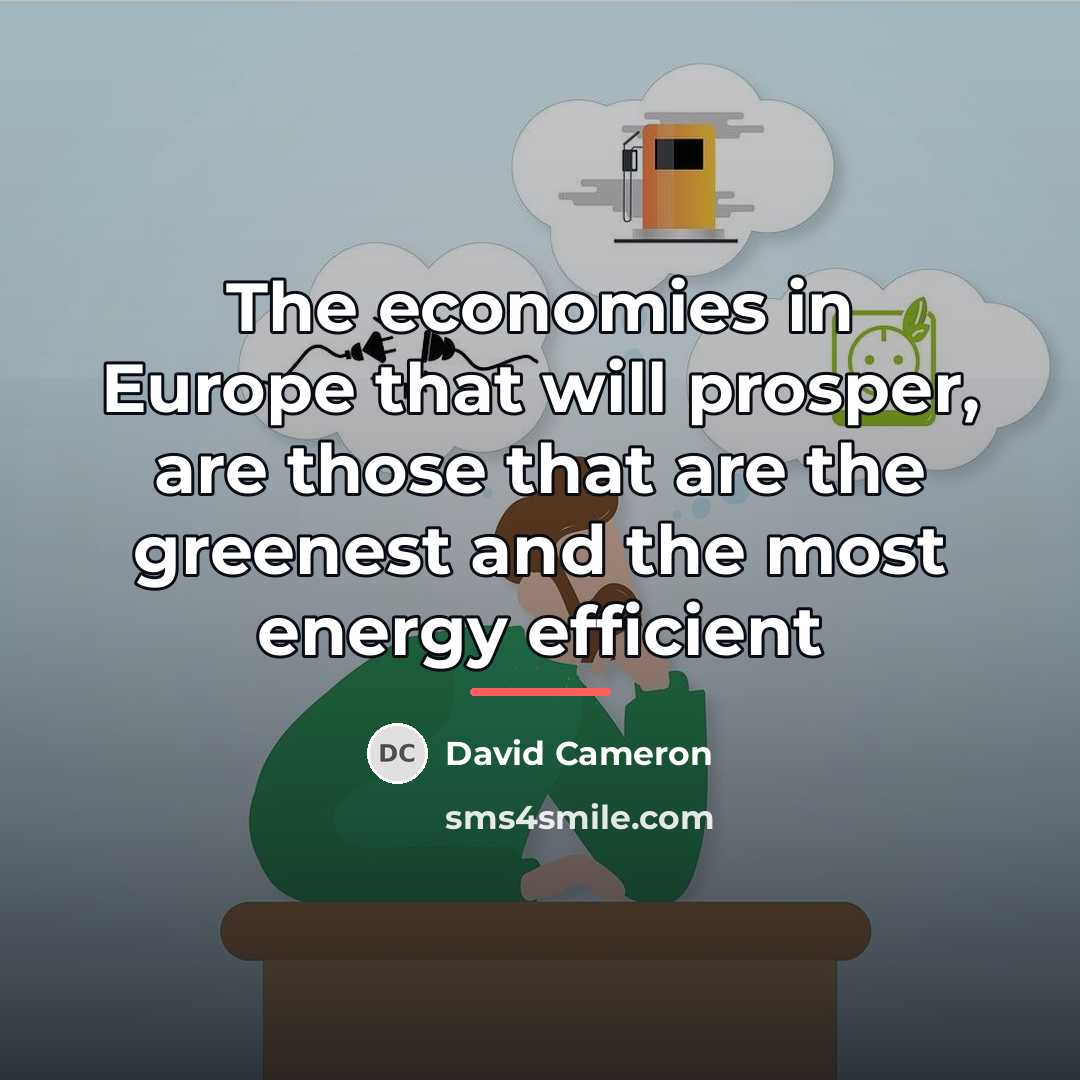 “The economies in Europe that will prosper, are those that…” quote by David Cameron