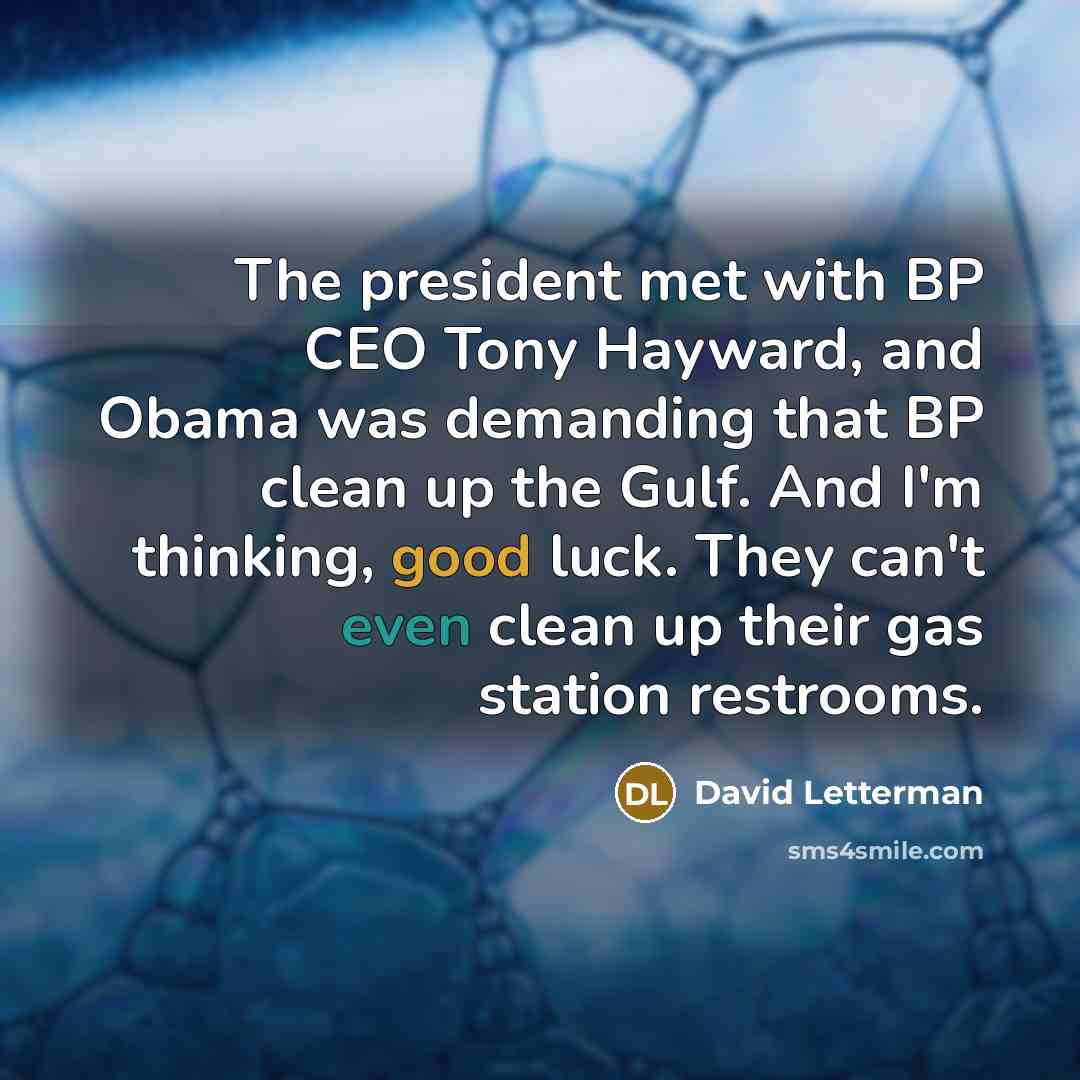 “The president met with BP CEO Tony Hayward, and Obama…” quote by David Letterman