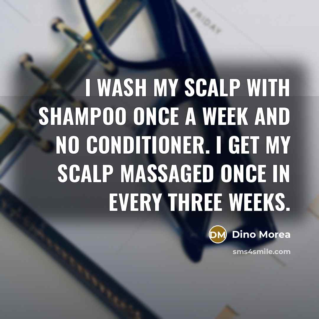 “I wash my scalp with shampoo once a week and…” quote by Dino Morea