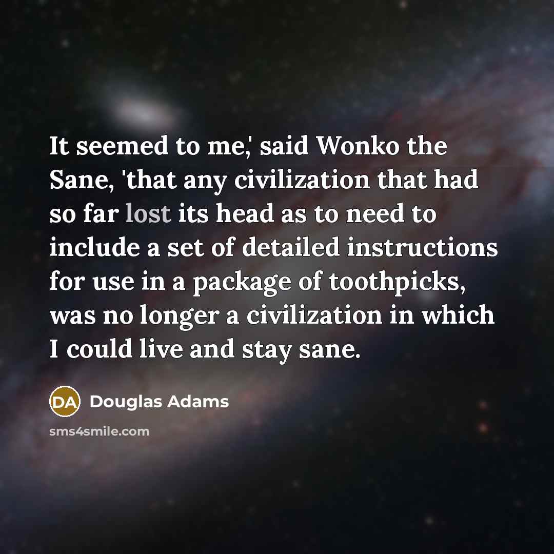 “It seemed to me,' said Wonko the Sane, 'that any…” quote by Douglas Adams