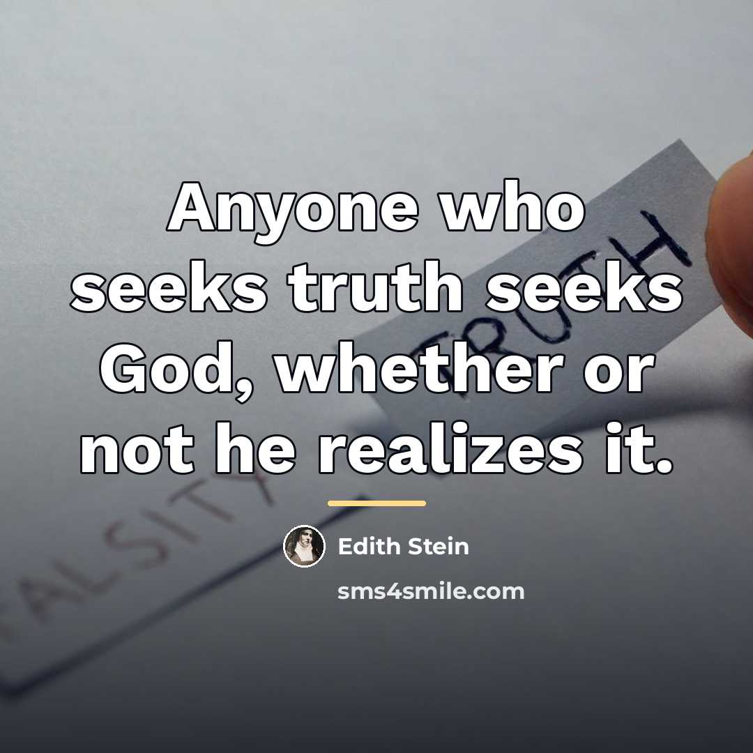“Anyone who seeks truth seeks God, whether or not he…” quote by Edith Stein