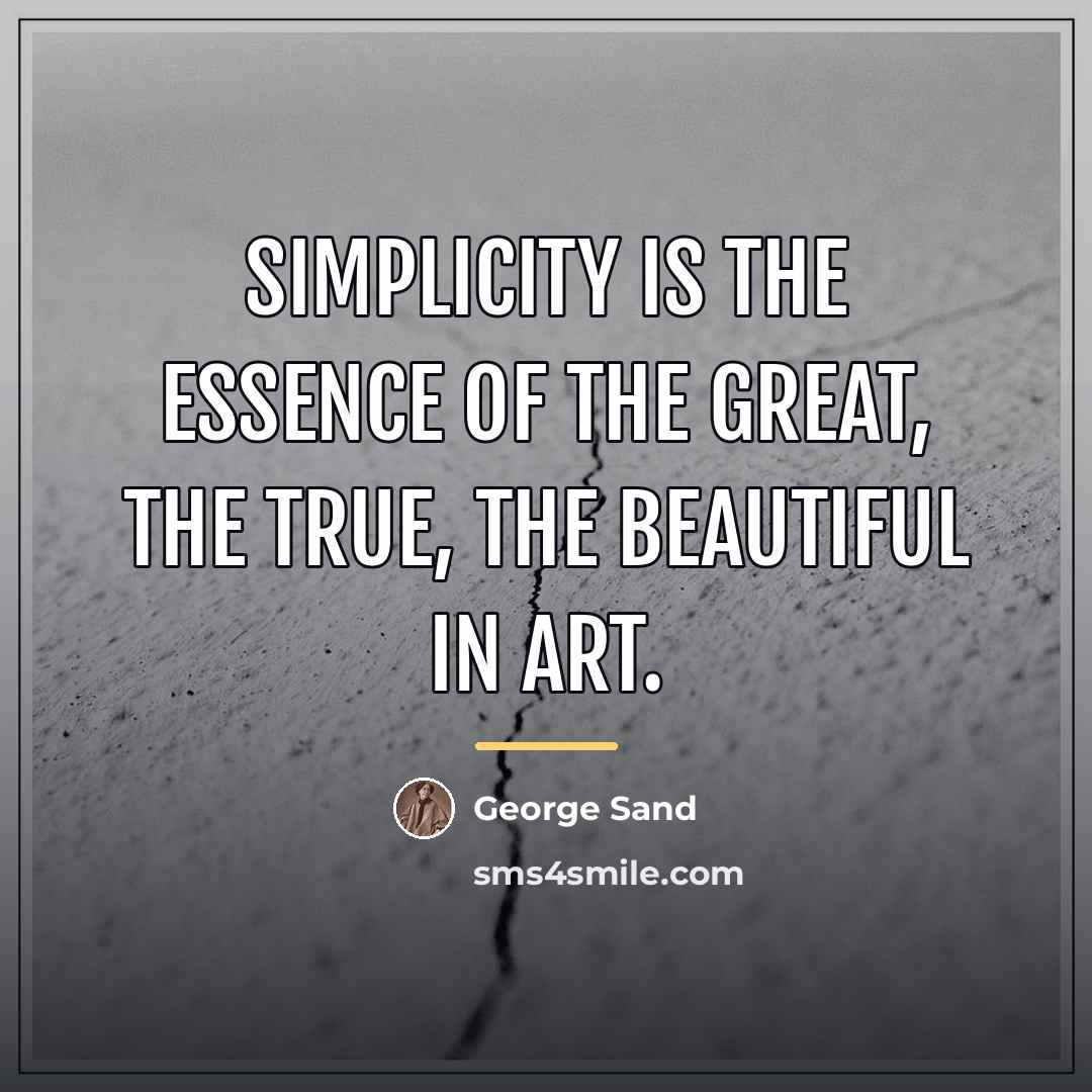 “Simplicity is the essence of the great, the true, the…” quote by George Sand