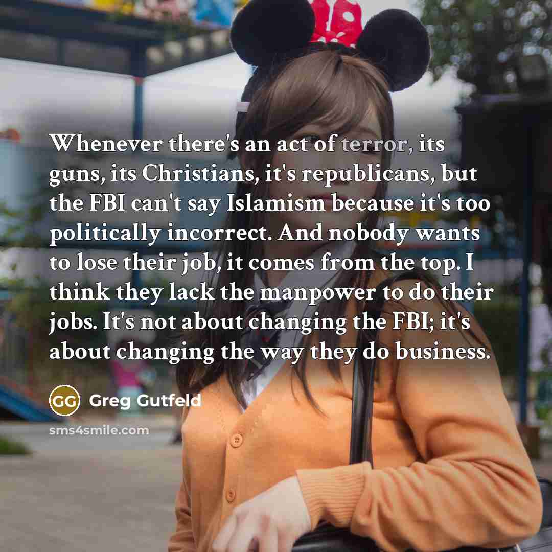 “Whenever there's an act of terror, its guns, its Christians,…” quote by Greg Gutfeld