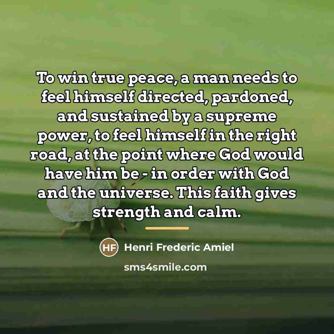 “To win true peace, a man needs to feel himself…” quote by Henri Frederic Amiel
