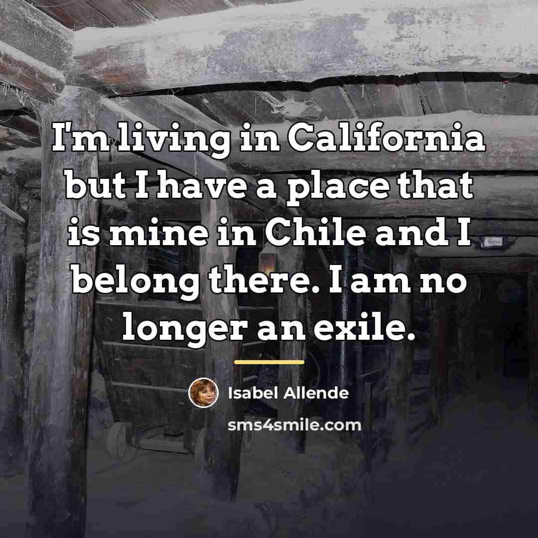 “I'm living in California but I have a place that…” quote by Isabel Allende