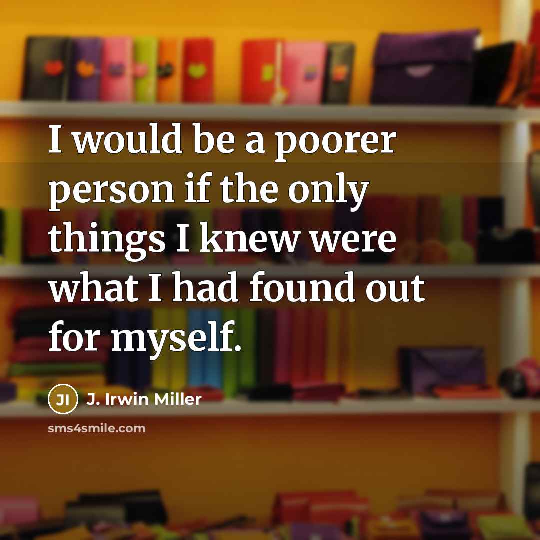 “I would be a poorer person if the only things…” quote by J. Irwin Miller
