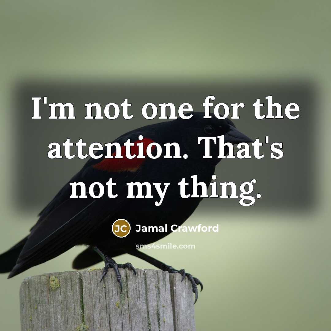 “I'm not one for the attention. That's not my thing.…” quote by Jamal Crawford