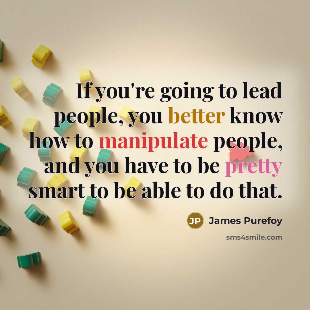 “If you're going to lead people, you better know how…” quote by James Purefoy