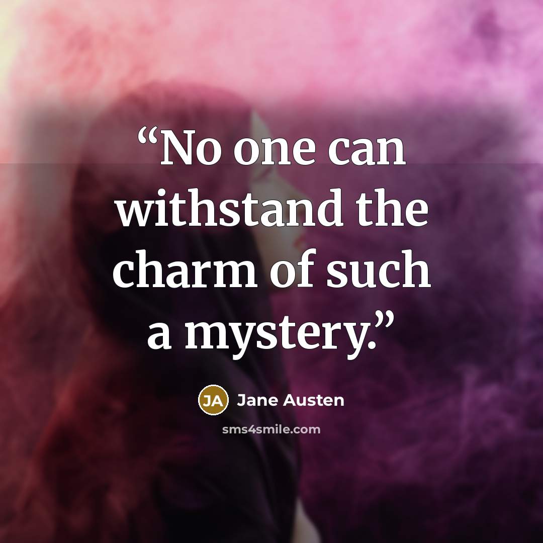 “No one can withstand the charm of such a mystery.” quote by Jane Austen