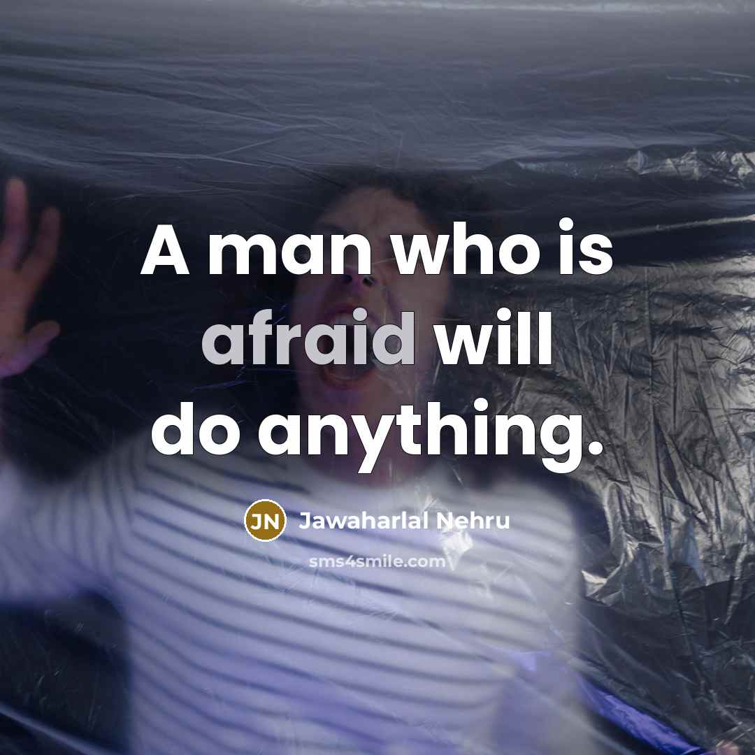 “A man who is afraid will do anything.…” quote by Jawaharlal Nehru