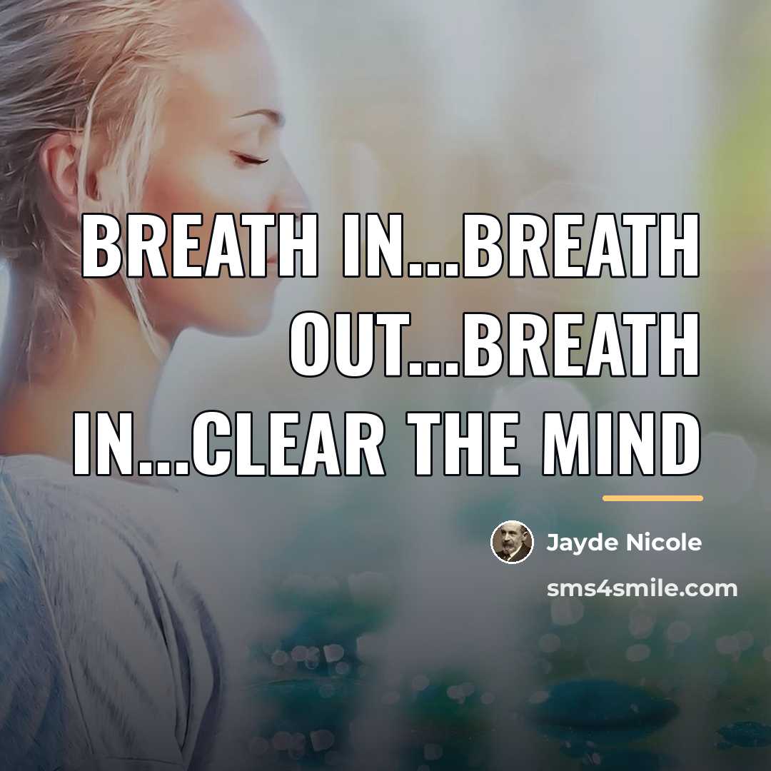 “Breath in...Breath out...Breath in...Clear the mind…” quote by Jayde Nicole
