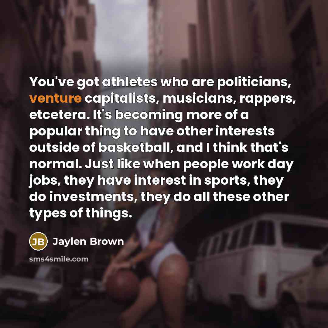 “You've got athletes who are politicians, venture capitalists, musicians, rappers,…” quote by Jaylen Brown