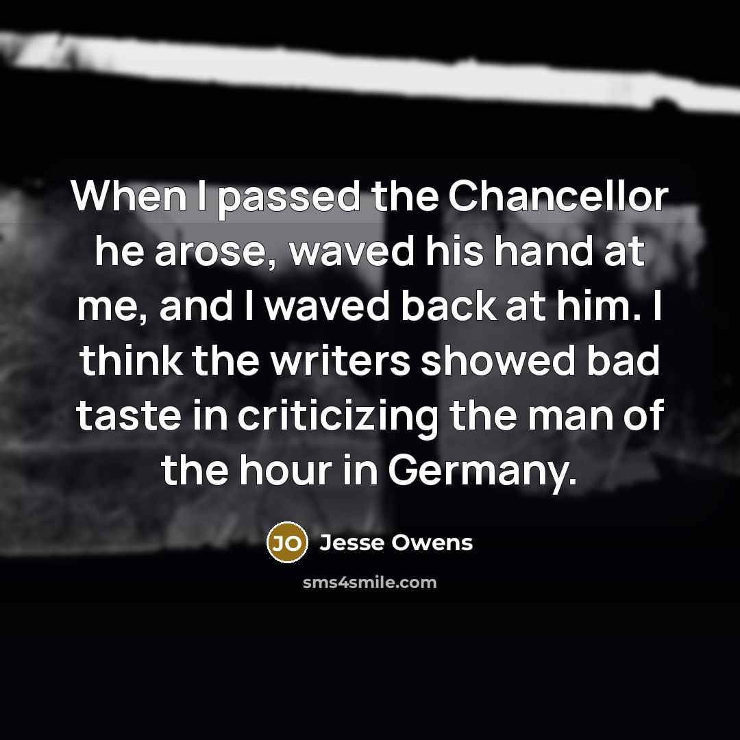 “When I passed the Chancellor he arose, waved his hand…” quote by Jesse Owens