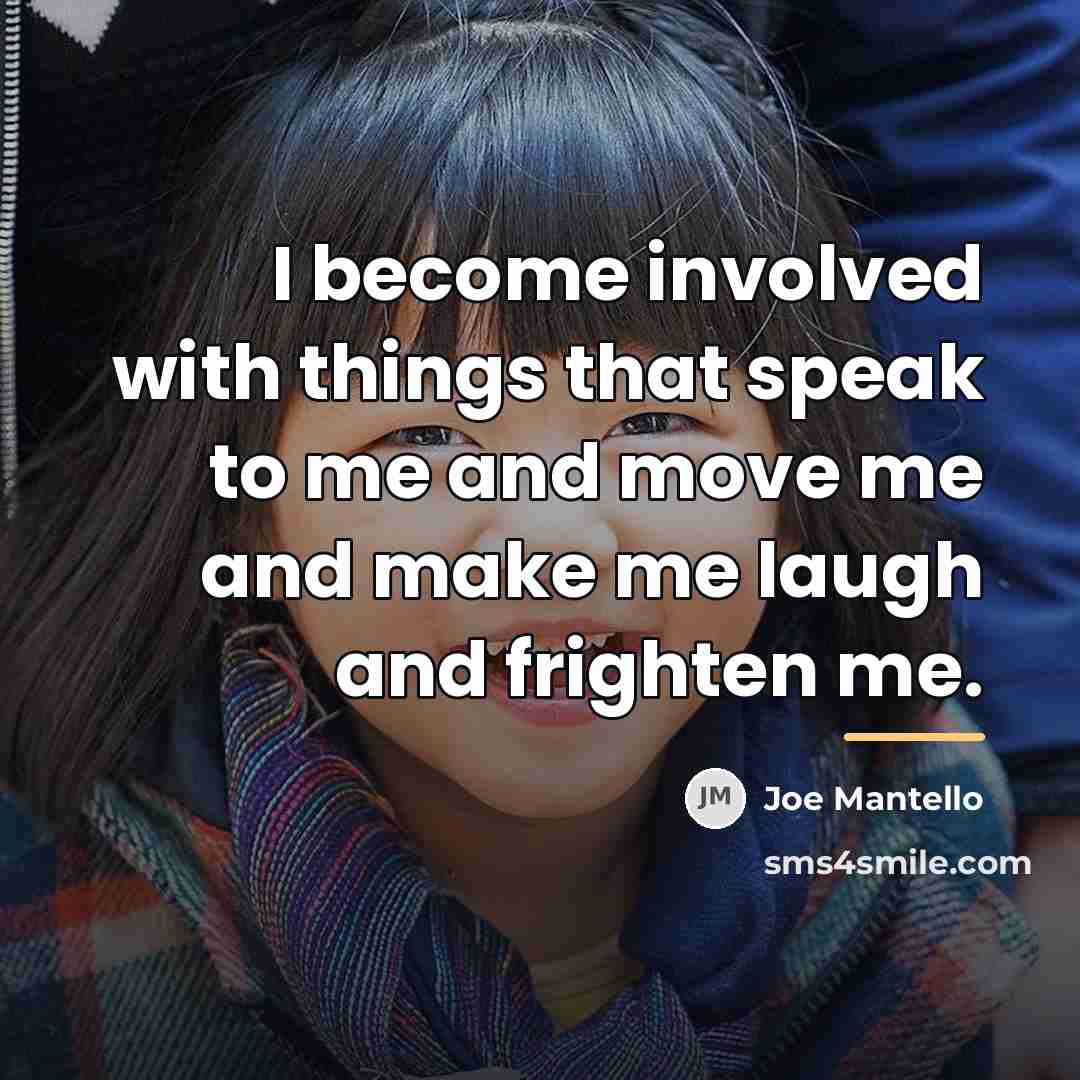 “I become involved with things that speak to me and…” quote by Joe Mantello