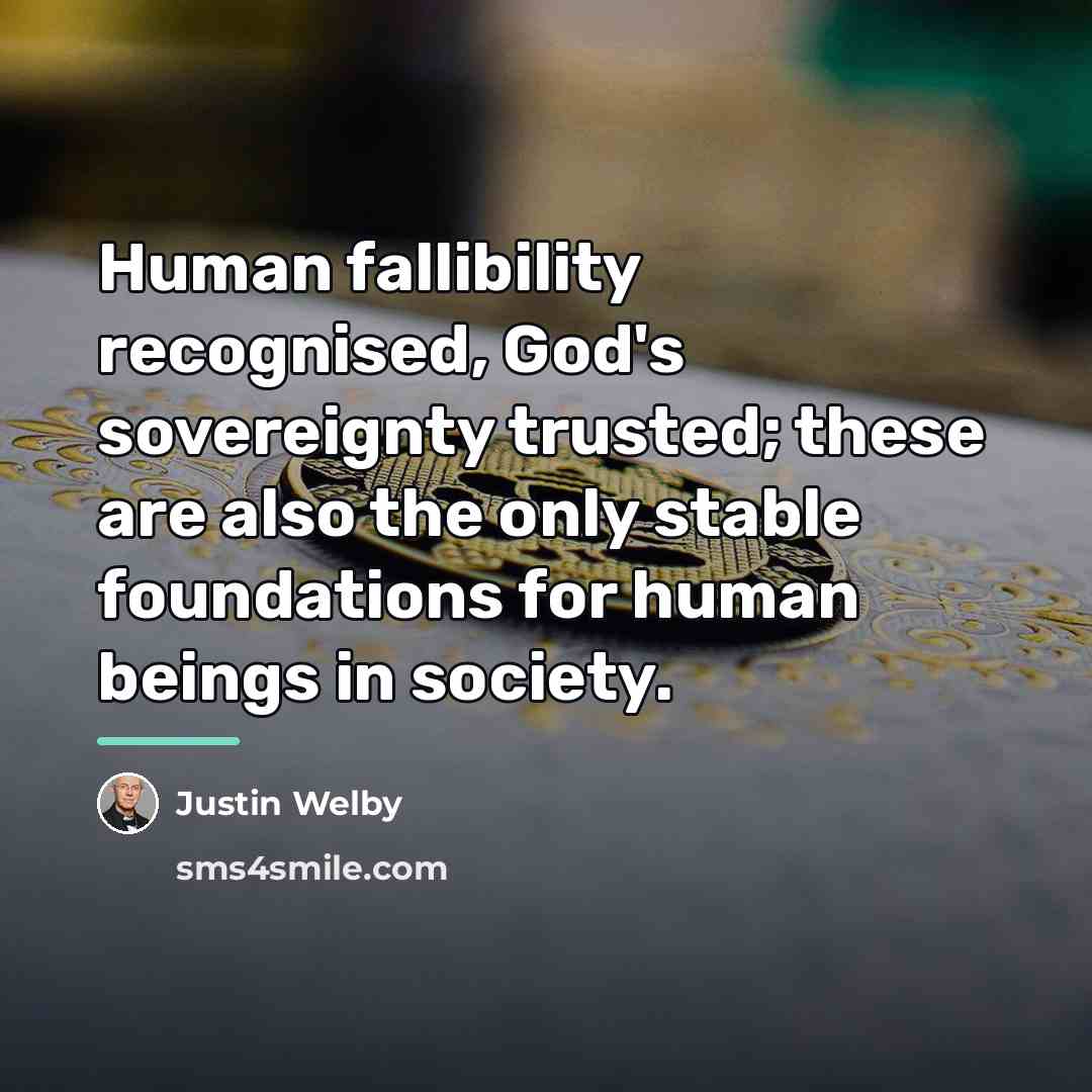 “Human fallibility recognised, God's sovereignty trusted; these are also the…” quote by Justin Welby