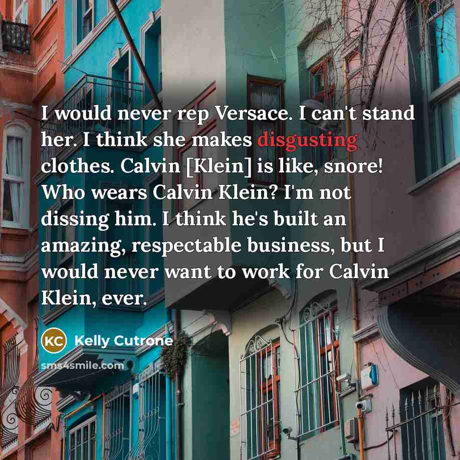 “I would never rep Versace. I can't stand her. I…” quote by Kelly Cutrone