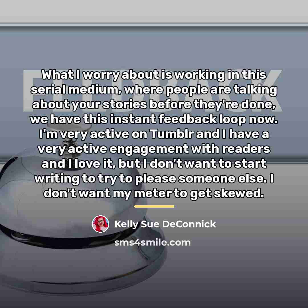 “What I worry about is working in this serial medium,…” quote by Kelly Sue DeConnick
