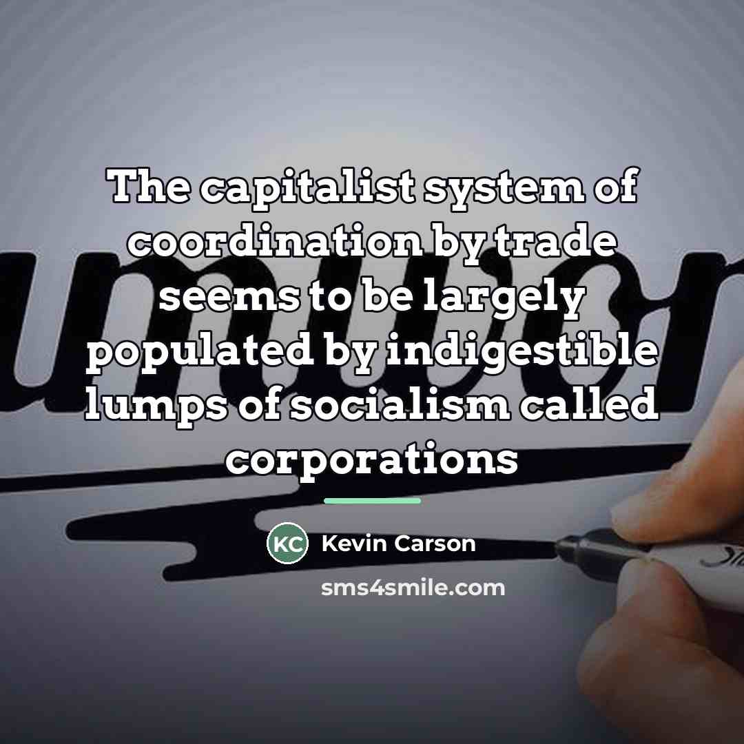 “The capitalist system of coordination by trade seems to be…” quote by Kevin Carson