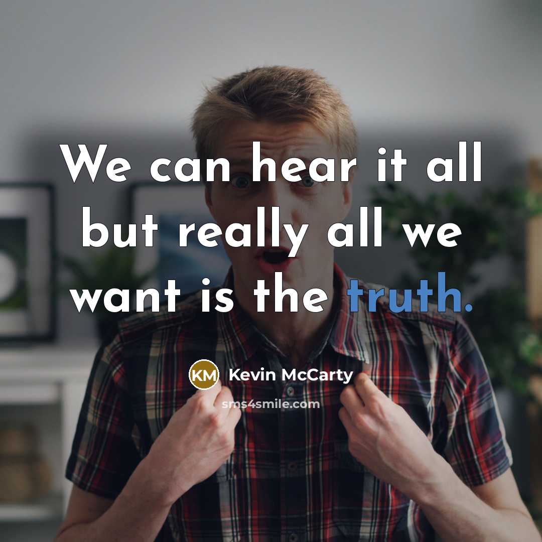“We can hear it all but really all we want…” quote by Kevin McCarty