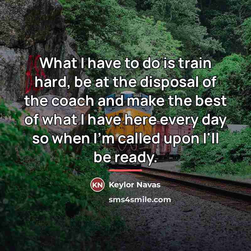 “What I have to do is train hard, be at…” quote by Keylor Navas