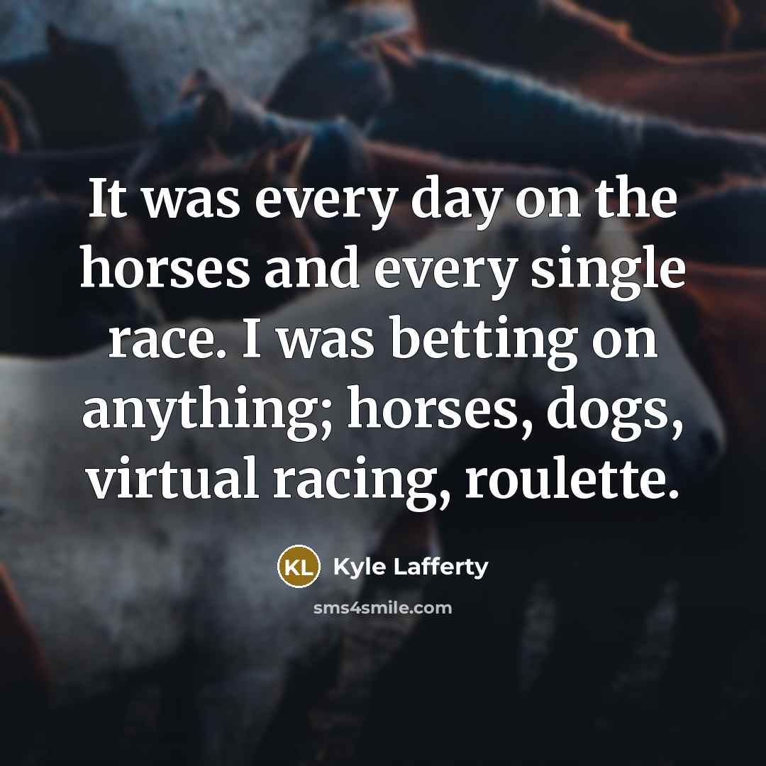 “It was every day on the horses and every single…” quote by Kyle Lafferty