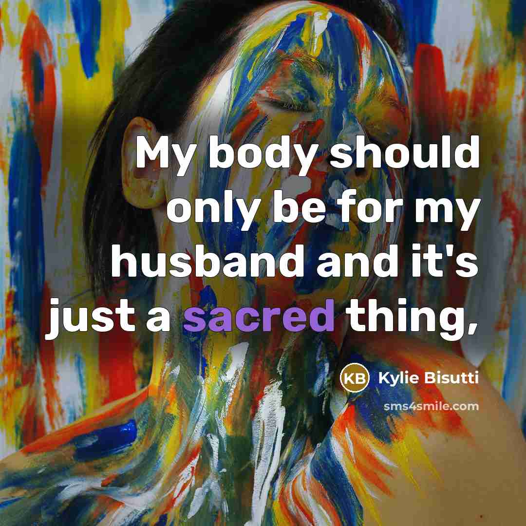 “My body should only be for my husband and it's…” quote by Kylie Bisutti