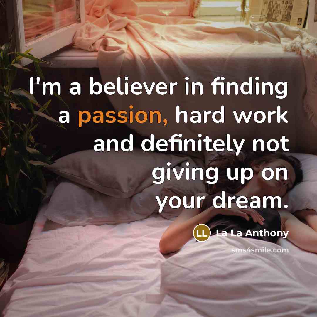 “I'm a believer in finding a passion, hard work and…” quote by La La Anthony