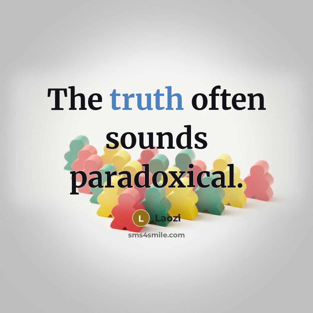 “The truth often sounds paradoxical.…” quote by Laozi