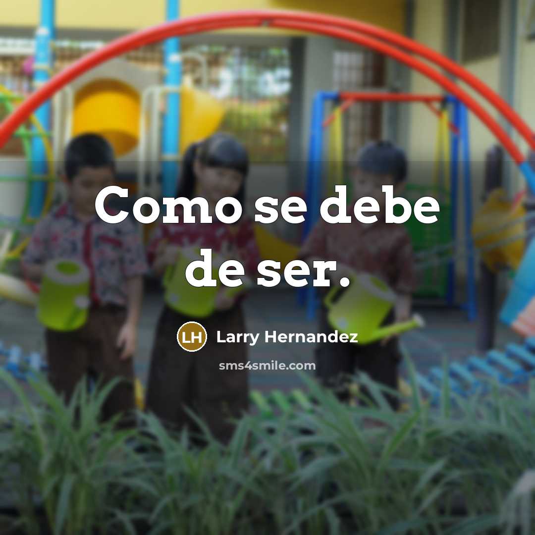 “Como se debe de ser.” quote by Larry Hernandez