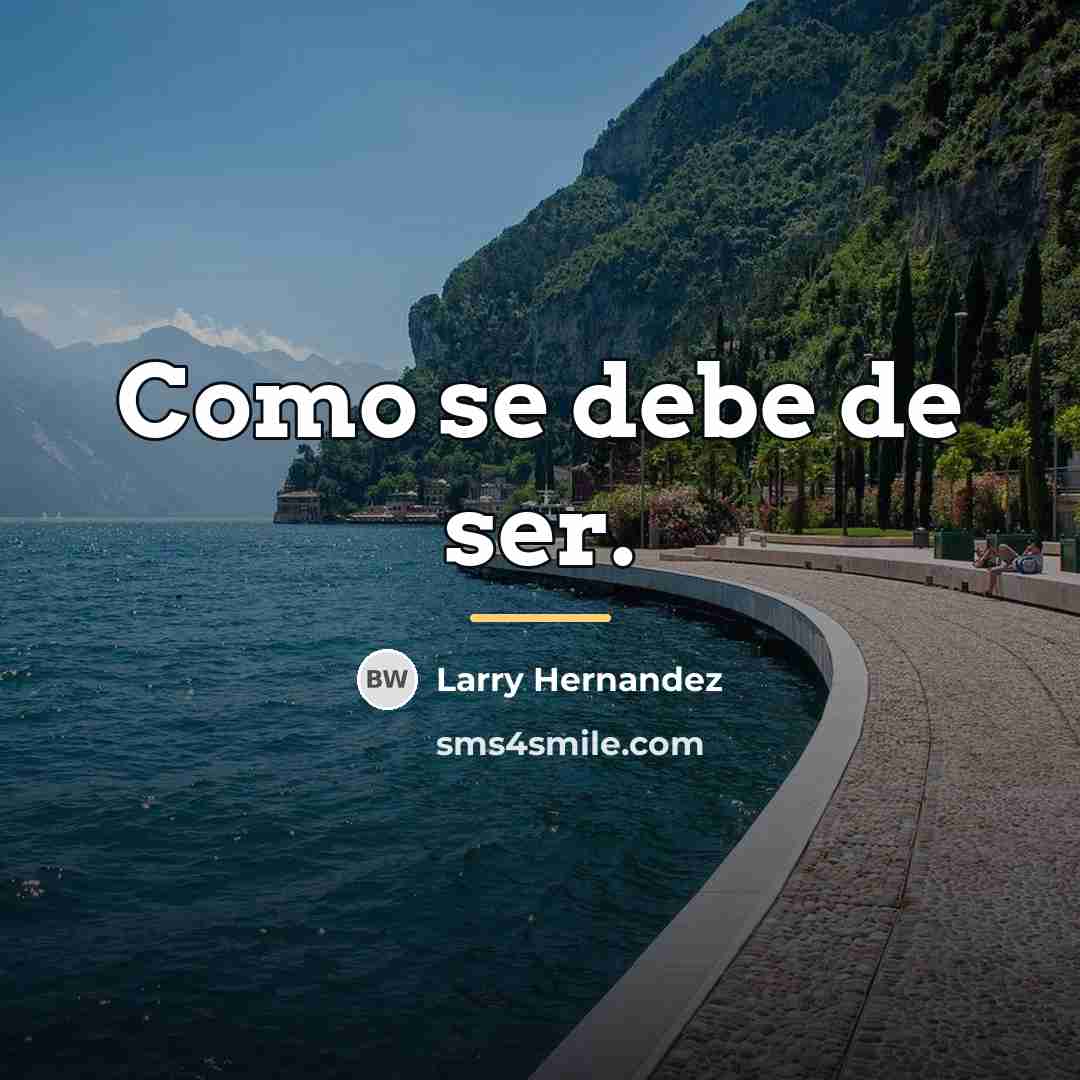 “Como se debe de ser.…” quote by Larry Hernandez