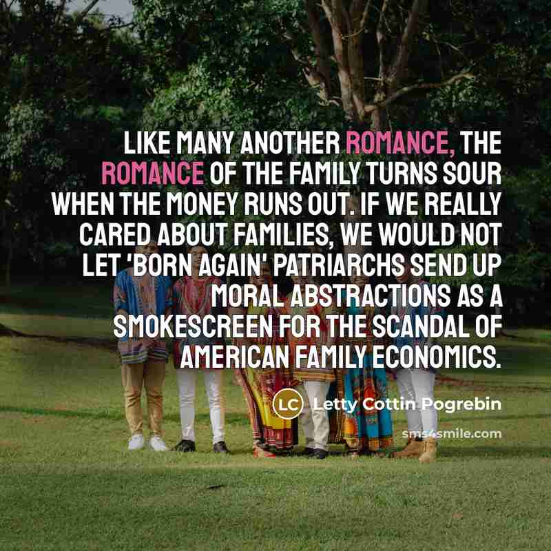 “Like many another romance, the romance of the family turns…” quote by Letty Cottin Pogrebin