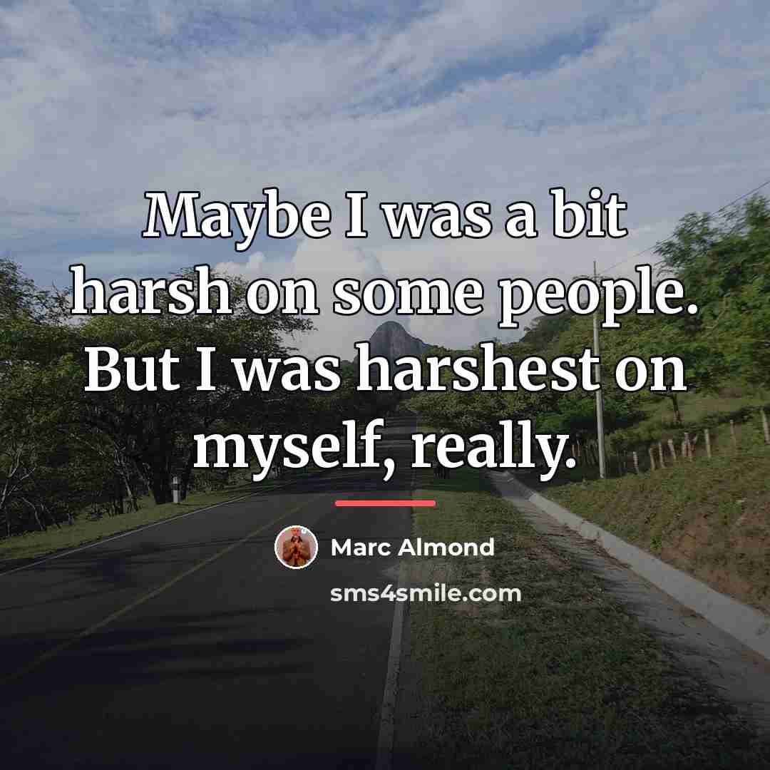 “Maybe I was a bit harsh on some people. But…” quote by Marc Almond
