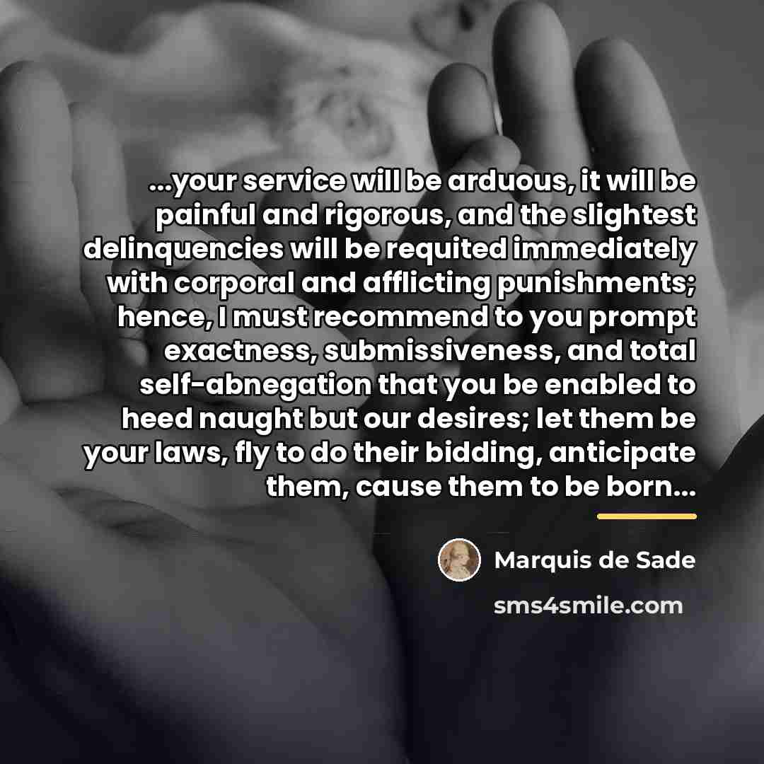 “...your service will be arduous, it will be painful and…” quote by Marquis de Sade