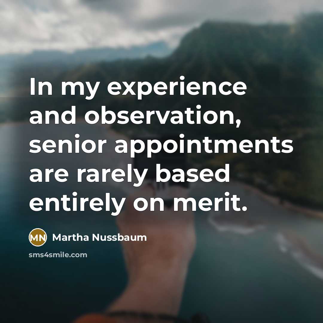 “In my experience and observation, senior appointments are rarely based…” quote by Martha Nussbaum