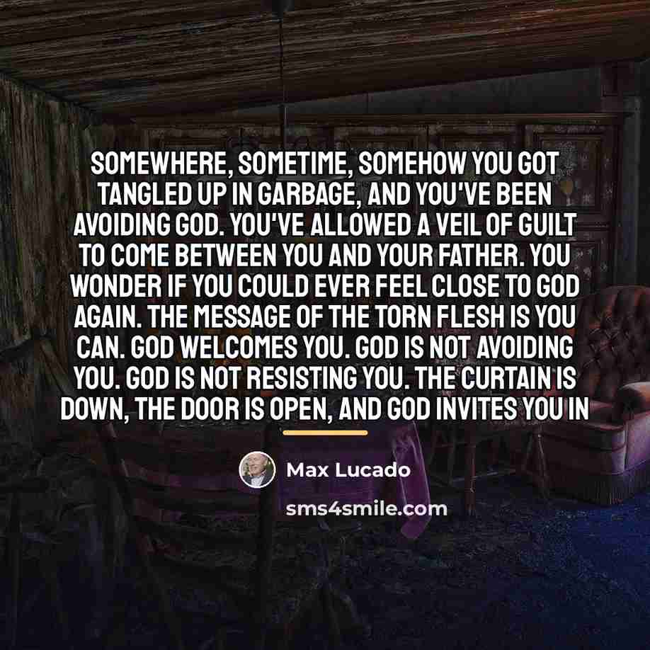 “Somewhere, sometime, somehow you got tangled up in garbage, and…” quote by Max Lucado