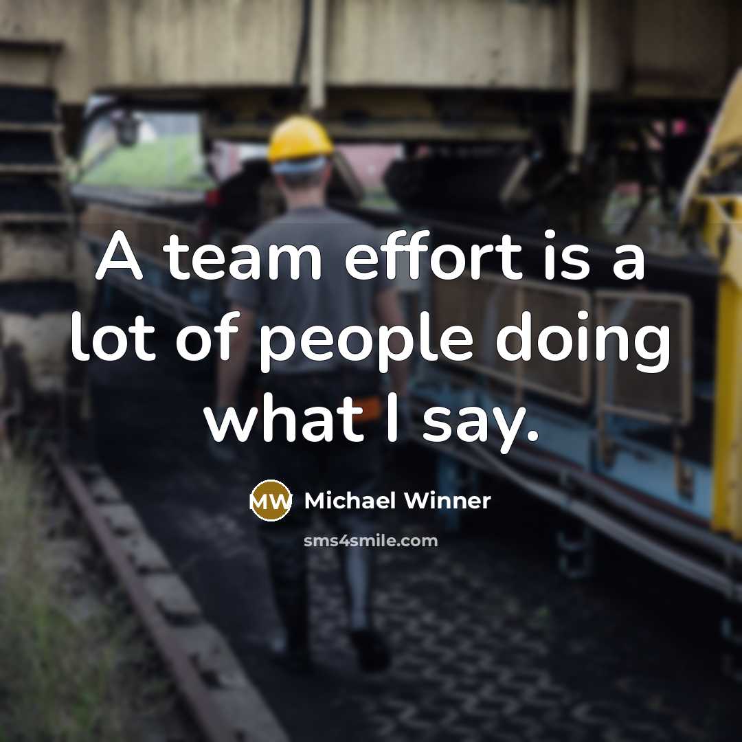 “A team effort is a lot of people doing what…” quote by Michael Winner