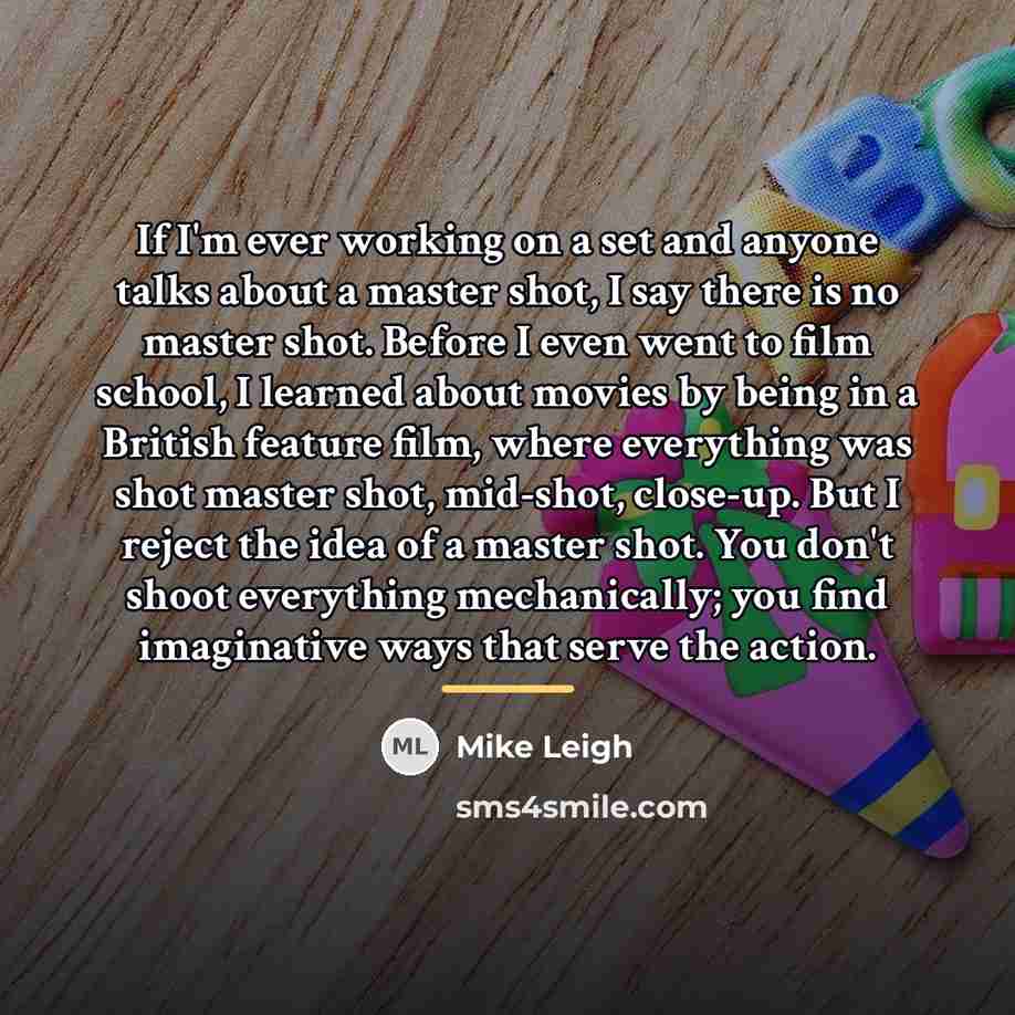 “If I'm ever working on a set and anyone talks…” quote by Mike Leigh